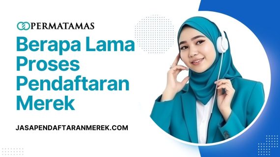 Berapa Lama Proses Pendaftaran Merek dan Bagaimana Memilih Jasa yang Tepat?