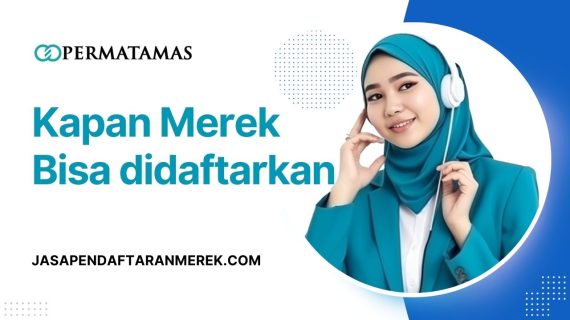 Kapan Merek Bisa Didaftarkan dan Kapan Tidak Bisa?