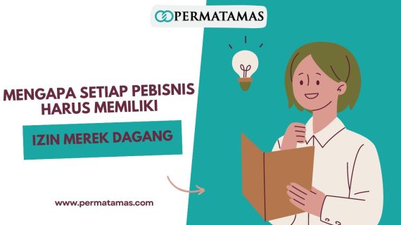 Mengapa Setiap Pebisnis Harus Memiliki Izin Merek Dagang?