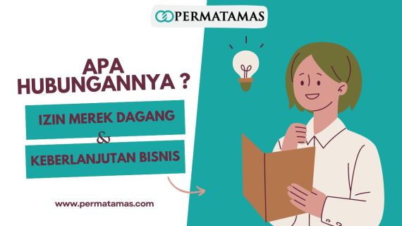 Izin Merek Dagang dan Keberlanjutan Bisnis: Apa Hubungannya?