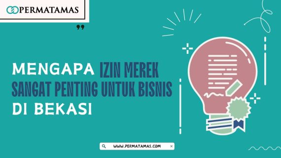 Mengapa Izin Merek Sangat Penting untuk Bisnis di Bekasi?