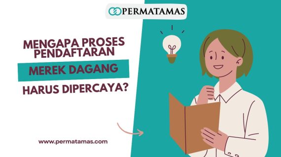 Mengapa Proses Pendaftaran Merek Dagang Harus Dipercaya?