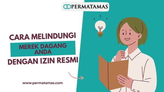 Cara Melindungi Merek Dagang dengan Izin Resmi