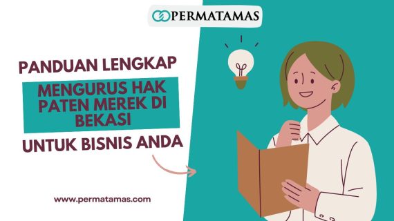 Panduan Lengkap Mengurus Hak Paten Merek di Bekasi untuk Bisnis Anda