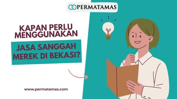 Kapan Perlu Menggunakan Jasa Sanggah Merek di Bekasi?