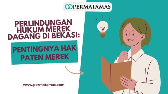 Perlindungan Hukum Merek Dagang di Bekasi: Pentingnya Hak Paten Merek