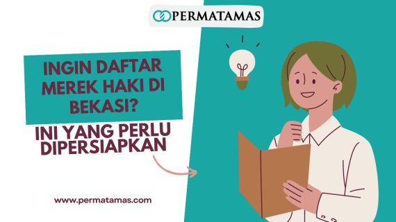 Ingin Daftar Merek HAKI di Bekasi? Ini yang Perlu Dipersiapkan