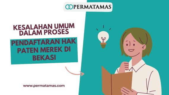 Kesalahan Umum dalam Proses Pendaftaran Hak Paten Merek di Bekasi