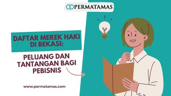 Daftar Merek HAKI di Bekasi: Peluang dan Tantangan bagi Pebisnis