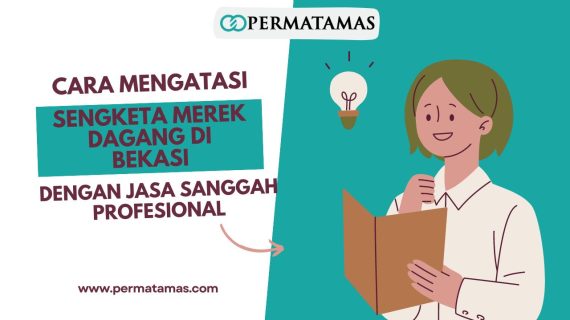 Cara Mengatasi Sengketa Merek Dagang di Bekasi dengan Jasa Sanggah Profesional