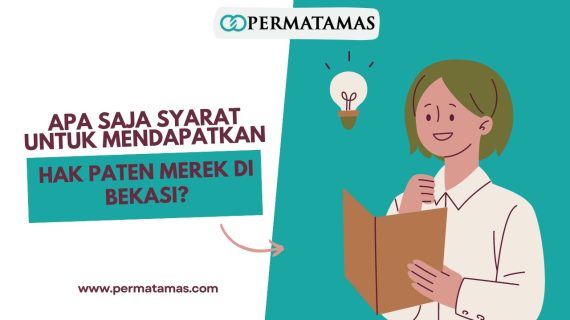 Apa Saja Syarat untuk Mendapatkan Hak Paten Merek di Bekasi?