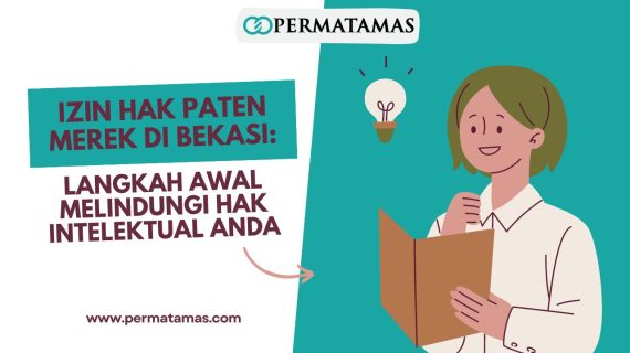 Izin Hak Paten Merek di Bekasi: Langkah Awal Melindungi Hak Intelektual Anda