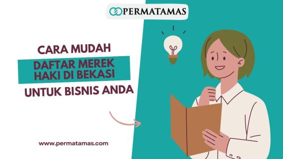 Cara Mudah Daftar Merek HAKI di Bekasi untuk Bisnis Anda