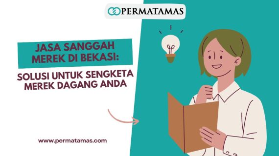 Jasa Sanggah Merek di Bekasi: Solusi untuk Sengketa Merek Dagang Anda