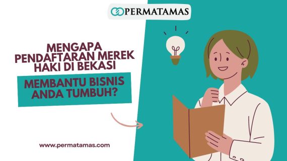 Mengapa Pendaftaran Merek HAKI di Bekasi Membantu Bisnis Anda Tumbuh?