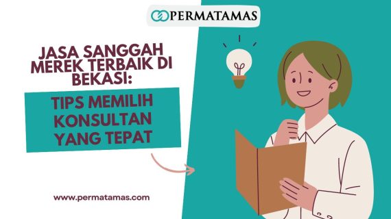 Jasa Sanggah Merek Terbaik di Bekasi: Tips Memilih Konsultan yang Tepat