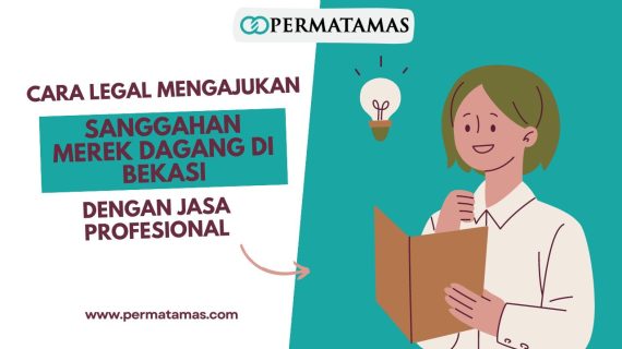 Cara Legal Mengajukan Sanggahan Merek Dagang di Bekasi dengan Jasa Profesional