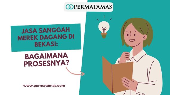 Jasa Sanggah Merek Dagang di Bekasi: Bagaimana Prosesnya?