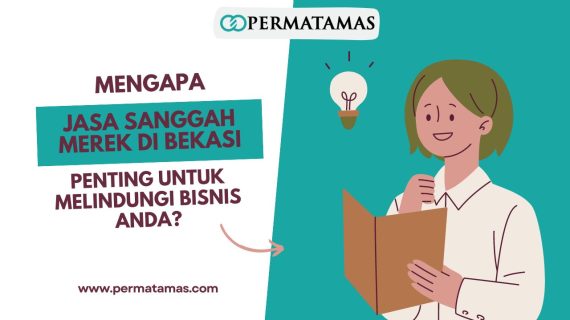 Mengapa Jasa Sanggah Merek di Bekasi Penting untuk Melindungi Bisnis Anda?