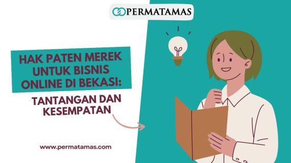 Hak Paten Merek untuk Bisnis Online di Bekasi: Tantangan dan Kesempatan