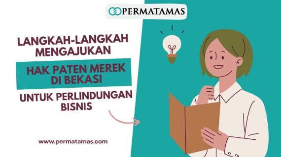 Langkah-Langkah Mengajukan Hak Paten Merek di Bekasi untuk Perlindungan Bisnis