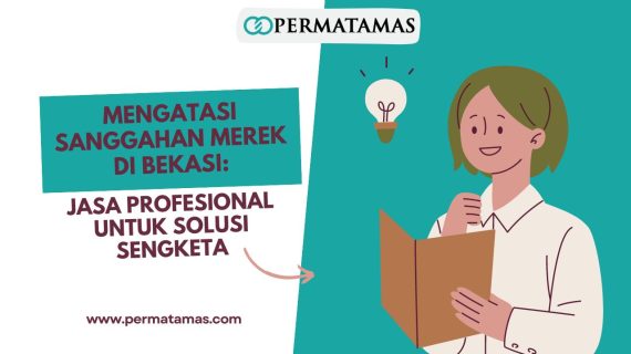 Mengatasi Sanggahan Merek di Bekasi: Jasa Profesional untuk Solusi Sengketa