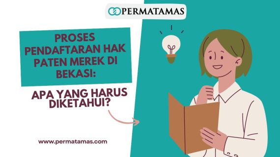 Proses Pendaftaran Hak Paten Merek di Bekasi: Apa yang Harus Diketahui?