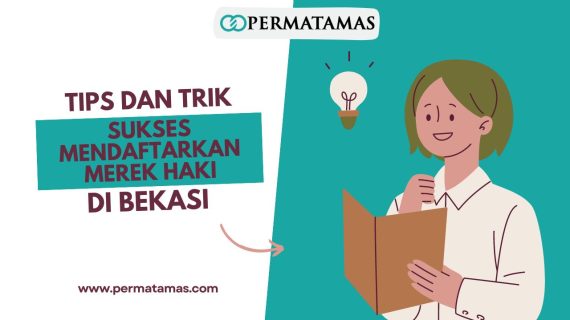 Tips dan Trik Sukses Mendaftarkan Merek HAKI di Bekasi