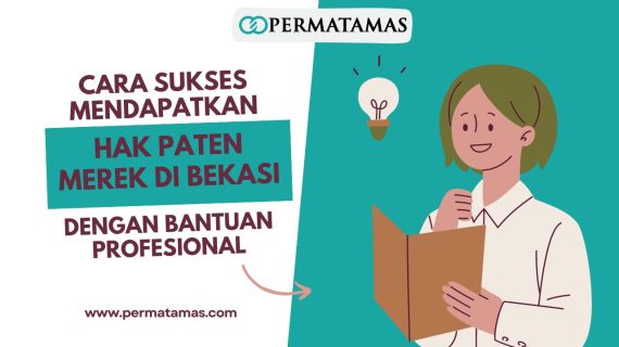 Cara Sukses Mendapatkan Hak Paten Merek di Bekasi dengan Bantuan Profesional