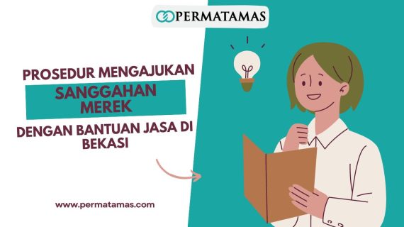 Prosedur Mengajukan Sanggahan Merek dengan Bantuan Jasa di Bekasi