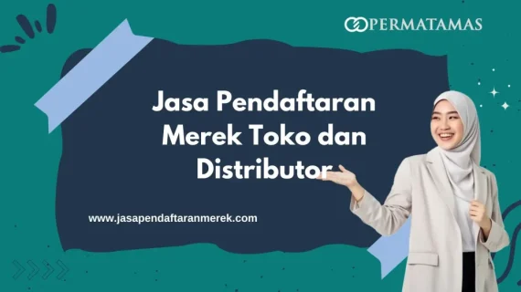 Jasa Pendaftaran Merek Toko dan Distributor