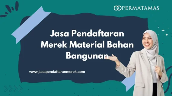 Jasa Pendaftaran Merek Material Bahan Bangunan