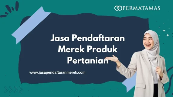 Jasa Pendaftaran Merek Produk Pertanian