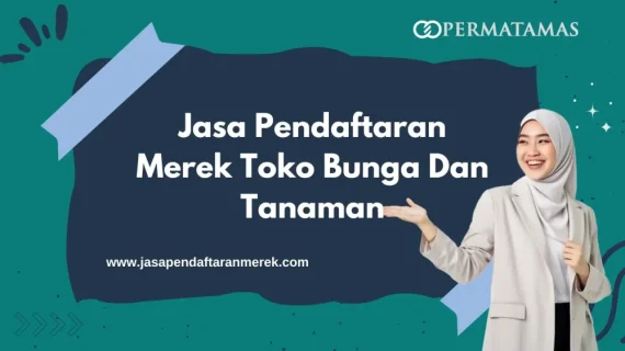 Jasa Pendaftaran Merek Toko Bunga dan Tanaman