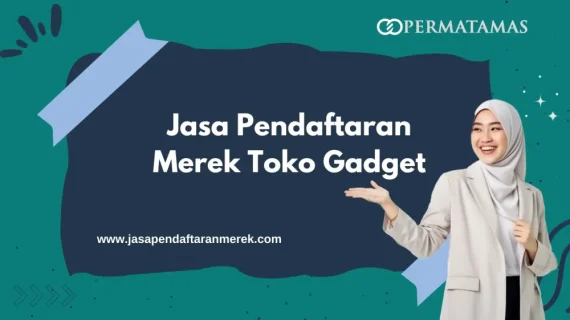 Jasa Pendaftaran Merek Toko Gadget